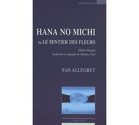 Hana No Michi Ou Le Sentier Des Fleurs - Edition Bilingue Français-Japonais