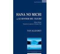 Hana no Michi ou Le sentier des Fleurs Edition bilingue français-japonais - Yan Allegret - Espaces 34 - broché - Théâtre