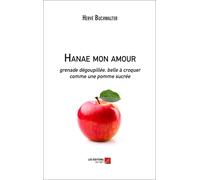 Hanae Mon Amour - Grenade Dégoupillée, Belle À Croquer Comme Une Pomme Sucrée