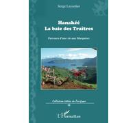 Hanakée: La baie des Traîtres Parcours d'une vie aux Marquises