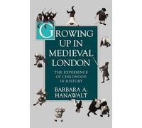 Hanawalt Growing Up in Medieval London (Poche)
