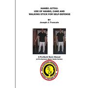 Hanbo Jutsu: Use of hanbo, cane and walking stick for self defense