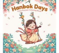 Hanbok Days: Cozy Korean Coloring Book - Bold and Easy Chibi Scenes of Traditional Daily Life, Folk Crafts, and Quiet Hanok Moments for Adults and Teens