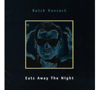 Hancock, Butch - Eats Away The Night