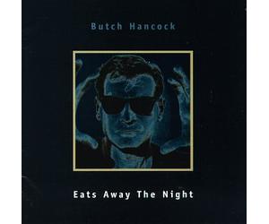 Hancock, Butch - Eats Away The Night