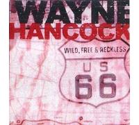 Wayne Hancock - Wild Free and Reckless