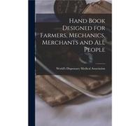 Hand Book Designed for Farmers Mechanics Merchants and All People microform - Creative Media Partners LLC - Creative Media Partners LLC - Livre en Anglais Creative Media Partners LLCCreative Media Par