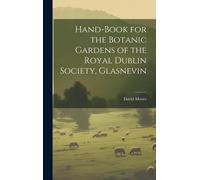 Hand-Book For The Botanic Gardens Of The Royal Dublin Society, Glasnevin