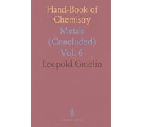 Hand-Book of Chemistry: Metals (Concluded)
