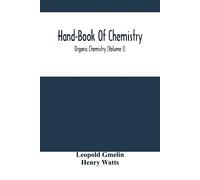 Hand-Book Of Chemistry; Organic Chemistry (Volume I)