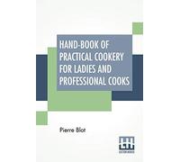 Hand-Book Of Practical Cookery For Ladies And Professional Cooks