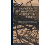 Hand-Book Of The Kansas State Agricultural College
