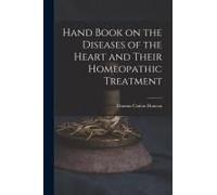 Hand Book On The Diseases Of The Heart And Their Homeopathic Treatment