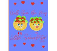 Hand Designed 'Will You Be My Little SeñorPita?' Cute And Quirky Valentines 150 Line Pages, 8x11 Notebook, Perfect For School, Learning And Notetaking: By Artist: Mary Elisabeth Linder @ MaryEMade