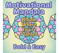 Hand-Drawn Bold & Easy Motivational Mandalas: 40 Inspiring Mandalas for Stress Relief, Mindfulness, and Relaxation - Bold, Inspirational, Simple Designs for Teens, Adults and Seniors