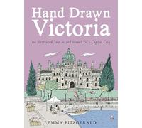 Hand Drawn Victoria: An Illustrated Tour in and around BC's Capital City