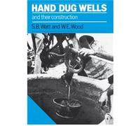 Hand Dug Wells and their Construction by W E Wood Simon B. Watt, Walt E. Wood (Auteur)