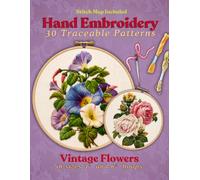 Hand Embroidery 30 Traceable Patterns: Vintage Flowers in Sizes 4" and 6" Hoops Stitch Map Included