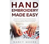 Hand Embroidery Made Easy: Step by Step Guide on How to Get Started on Hand Embroidery as A Complete Beginner