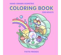 Hand-Illustrated Coloring Book for adults 01: Tte Tte Friends' Isometric Coloring Book