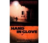Hand in Glove Robert Goddard (Auteur)