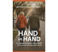 Hand In Hand: A Compassionate Guide for People with MS and Those Who Walk Beside Them