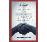 Hand in Hand with Jesus: A Journey of Faith, Trust, and Resilience