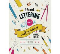 Hand Lettering and Calligraphy for Kids: A Fun and Engaging Step by Step Guide and Practice Workbook for Children Ages 8 and up