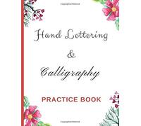 Hand Lettering & Calligraphy Practice Book: With Different Types Of Guide Paper To Practice Designs, Alphabets And Drawings Calligraphy And Hand Lettering Notepad