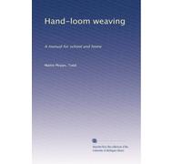 Hand-loom weaving a manual for school and home. 5
