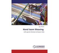 Hand Loom Weaving: With Special Reference To Assam, India