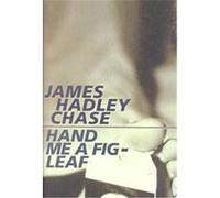 Hand Me a Fig - Leaf James Hadley Chase (Auteur)