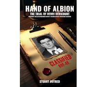 Hand of Albion: The Trial of Henri Dericourt - Air Operations Officer F-Section, Special Operations Executive