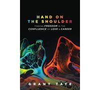 Hand On The Shoulder: Finding Freedom In The Confluence Of Love And Career