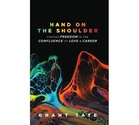 Hand On The Shoulder: Finding Freedom In The Confluence Of Love And Career