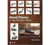 Hand Planes in the Modern Shop Pierce, Kerry (Auteur)