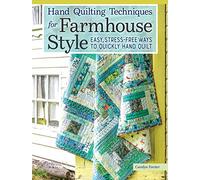 Hand Quilting Techniques for Farmhouse Style: Easy, Stress-free Ways to Quickly Hand Quilt