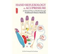 Hand Reflexology & Acupressure: A Natural Way to Health Through Traditional Chinese Medicine