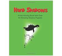 Hand Shadows: A Kids Activity Book With Over 50 Amazing Shadow Puppets