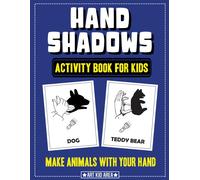 Hand Shadows Activity Book For Kids: 28 Unique Animals Hand Shadow With Easy To Follow Illustrations
