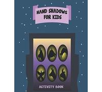 Hand Shadows For Kids: Make Animals With Your Hand, Animal Activity Book For Kids, Perfect Gift For Children's, Girls, Boys, (Funny Activities For Kids)