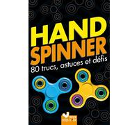 Hand Spinner, 80 trucs, astuces et défis !