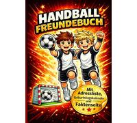 Handball Freundebuch: Mein Team, Meine Freunde - Zum Eintragen und Sammeln von Erinnerungen: Das Poesialbum für Deine Mannschaftskameraden: Über 80 ... und spannenden Handball-Fakten