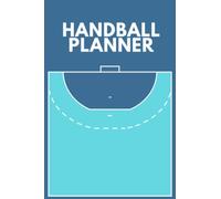 Handball Planner: Coach's Handball Record Book For Tracking Progress And Planning Strategy The Perfect Gift For Handball Coaches Or Assistant Handball Coaches