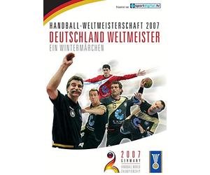 Handball-Weltmeisterschaft 2007 - Deutschland Weltmeister/Ein Wintermärchen