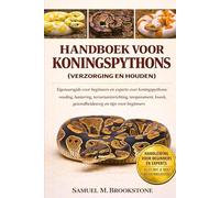 Handboek voor koningspythons: Eigenaarsgids voor beginners en experts over koningspythons: voeding, hantering, terrariuminrichting, temperament, kw ezondheidszorg en tips voor beginners