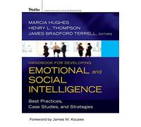 Handbook for Developing Emotional and Social Intelligence: Best Practices, Case Studies, and Strategies
