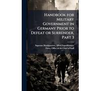 Handbook for Military Government in Germany Prior to Defeat or Surrender, Part 3