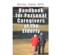 Handbook for Personal Caregivers of the Elderly Shirley Eaton (Auteur)