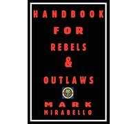 Handbook for Rebels and Outlaws